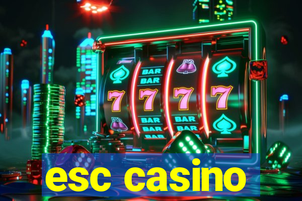 esc casino